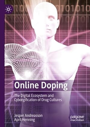 Bild des Verkufers fr Online Doping : The Digital Ecosystem and Cyborgification of Drug Cultures zum Verkauf von AHA-BUCH GmbH