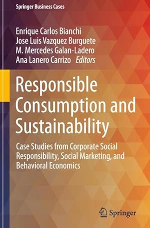 Immagine del venditore per Responsible Consumption and Sustainability : Case Studies from Corporate Social Responsibility, Social Marketing, and Behavioral Economics venduto da AHA-BUCH GmbH