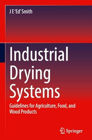 Bild des Verkufers fr Industrial Drying Systems : Guidelines for Agriculture, Food, and Wood Products zum Verkauf von AHA-BUCH GmbH