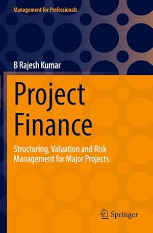 Bild des Verkufers fr Project Finance : Structuring, Valuation and Risk Management for Major Projects zum Verkauf von AHA-BUCH GmbH