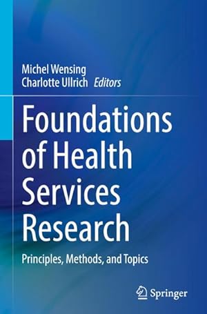 Bild des Verk�ufers f�r Foundations of Health Services Research : Principles, Methods, and Topics zum Verkauf von AHA-BUCH GmbH
