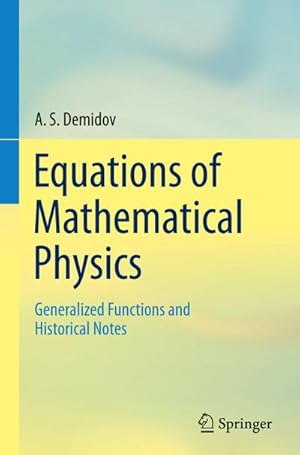 Image du vendeur pour Equations of Mathematical Physics : Generalized Functions and Historical Notes mis en vente par AHA-BUCH GmbH