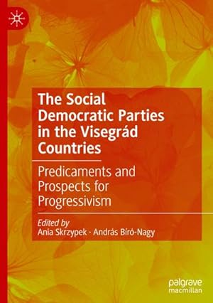 Bild des Verkufers fr The Social Democratic Parties in the Visegrd Countries : Predicaments and Prospects for Progressivism zum Verkauf von AHA-BUCH GmbH