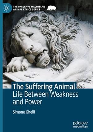 Bild des Verkufers fr The Suffering Animal : Life Between Weakness and Power zum Verkauf von AHA-BUCH GmbH