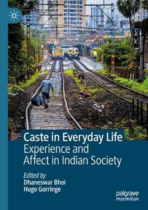 Bild des Verkufers fr Caste in Everyday Life : Experience and Affect in Indian Society zum Verkauf von AHA-BUCH GmbH