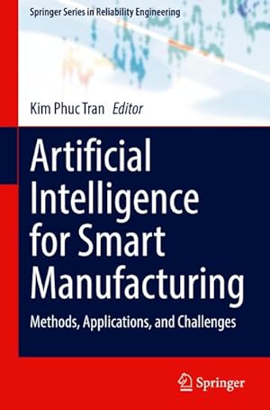 Imagen del vendedor de Artificial Intelligence for Smart Manufacturing : Methods, Applications, and Challenges a la venta por AHA-BUCH GmbH