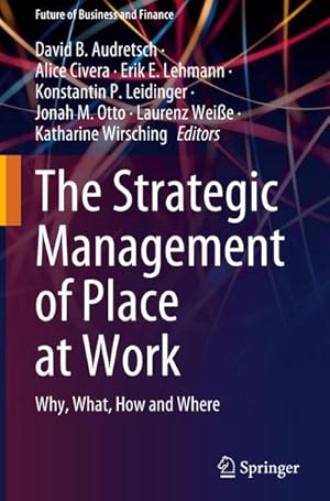 Bild des Verkufers fr The Strategic Management of Place at Work : Why, What, How and Where zum Verkauf von AHA-BUCH GmbH