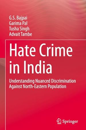 Bild des Verkufers fr Hate Crime in India : Understanding Nuanced Discrimination Against North-Eastern Population zum Verkauf von AHA-BUCH GmbH