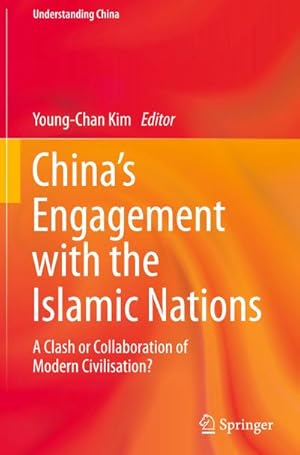 Bild des Verkufers fr Chinas Engagement with the Islamic Nations : A Clash or Collaboration of Modern Civilisation? zum Verkauf von AHA-BUCH GmbH