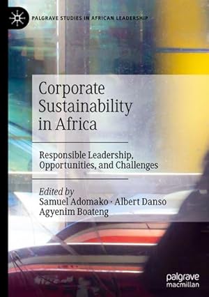 Bild des Verkufers fr Corporate Sustainability in Africa : Responsible Leadership, Opportunities, and Challenges zum Verkauf von AHA-BUCH GmbH