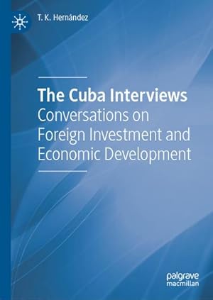Seller image for The Cuba Interviews : Conversations on Foreign Investment and Economic Development for sale by AHA-BUCH GmbH