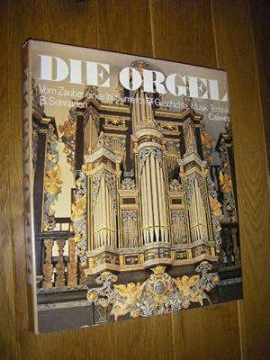 Bild des Verkufers fr Die Orgel. Vom Zauber eines Instruments. Geschichte, Musik, Technik zum Verkauf von Versandantiquariat Rainer Kocherscheidt