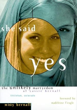 Seller image for She Said Yes: The Unlikely Martyrdom of Cassie Bernall for sale by WeBuyBooks