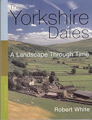 Seller image for The Yorkshire Dales: A Landscape Through Time for sale by WeBuyBooks