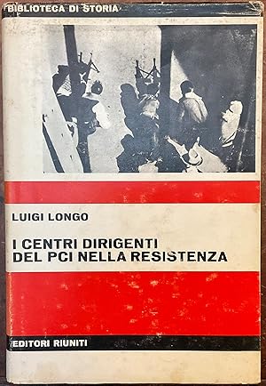 I centri dirigenti del PCI nella Resistenza