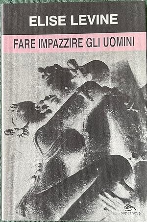 Seller image for Fare impazzire gli uomini for sale by Libreria Il Morto da Feltre