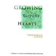 Seller image for Growing Givers' Hearts Treating Fundraising as Ministry for sale by eCampus