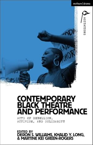 Imagen del vendedor de Contemporary Black Theatre and Performance : Acts of Rebellion, Activism, and Solidarity a la venta por AHA-BUCH GmbH