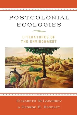 Bild des Verkufers fr Postcolonial Ecologies : Literatures of the Environment zum Verkauf von AHA-BUCH GmbH