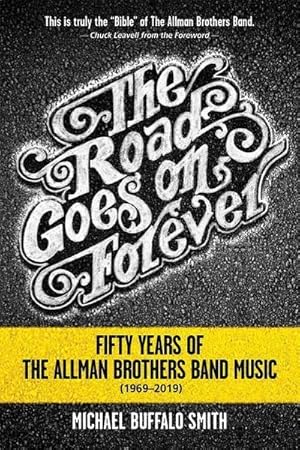 Bild des Verkufers fr The Road Goes on Forever : Fifty Years of The Allman Brothers Band Music (1969-2019) zum Verkauf von AHA-BUCH GmbH