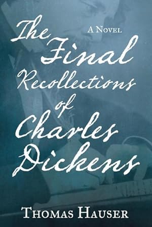 Seller image for The Final Recollections of Charles Dickens : A Novel for sale by AHA-BUCH GmbH