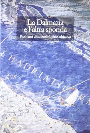 Seller image for La Dalmazia e l'altra sponda Problemi di archaiologha adriatica for sale by Di Mano in Mano Soc. Coop