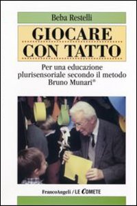 Seller image for Giocare con tatto Per una educazione plurisensoriale secondo il metodo Bruno Munari for sale by Di Mano in Mano Soc. Coop