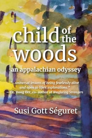 Bild des Verkufers fr Child of the Woods: An Appalachian Odyssey zum Verkauf von AHA-BUCH GmbH