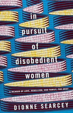 Bild des Verkufers fr In Pursuit of Disobedient Women: A Memoir of Love, Rebellion, and Family, Far Away zum Verkauf von AHA-BUCH GmbH
