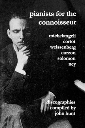 Bild des Verkufers fr Pianists For The Connoisseur. 6 Discographies. Arturo Benedetti Michelangeli, Alfred Cortot, Alexis Weissenberg, Clifford Curzon, Solomon, Elly Ney. [2002]. zum Verkauf von AHA-BUCH GmbH