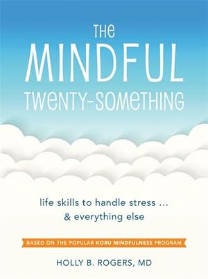 Bild des Verkufers fr The Mindful Twenty-Something : Life Skills to Handle Stress.and Everything Else zum Verkauf von AHA-BUCH GmbH