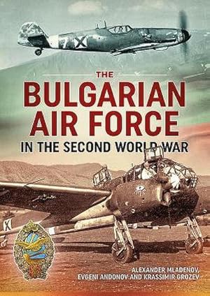 Bild des Verkufers fr The Bulgarian Air Force in the Second World War zum Verkauf von AHA-BUCH GmbH