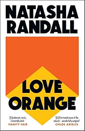 Seller image for Love Orange: a vivid, comic cocktail about a modern American family for sale by WeBuyBooks