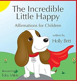Seller image for The Incredible Little Happy: Affirmations for Children for sale by WeBuyBooks