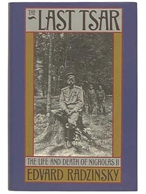 Seller image for The Last Tsar: The Life and Death of Nicholas II for sale by Yesterday's Muse, ABAA, ILAB, IOBA