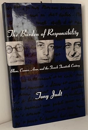 Seller image for The Burden of Responsibility: Blum, Camus, Aron, and the French Twentieth Century for sale by Chaparral Books