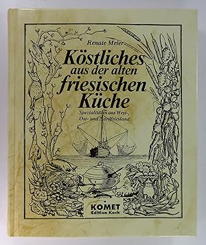 Seller image for Kstliches aus der alten friesischen Kche. Spezialitten aus West-, Ost- und Nordfriesland. for sale by Brbel Hoffmann
