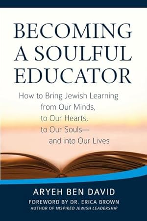 Immagine del venditore per Becoming a Soulful Educator : How to Bring Jewish Learning from Our Minds, to Our Hearts, to Our Souls-and Into Our Lives venduto da AHA-BUCH GmbH