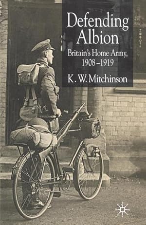 Bild des Verkufers fr Defending Albion : Britain's Home Army 1908-1919 zum Verkauf von AHA-BUCH GmbH