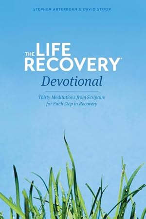 Seller image for Life Recovery Devotional : Thirty Meditations from Scripture for Each Step in Recovery for sale by AHA-BUCH GmbH