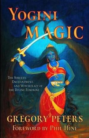 Seller image for Yogini Magic: The Sorcery, Enchantment and Witchcraft of the Divine Feminine for sale by AHA-BUCH GmbH