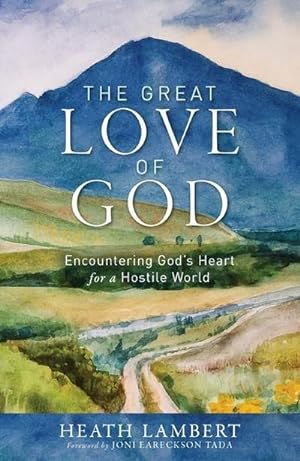 Bild des Verkufers fr The Great Love of God : Encountering God's Heart for a Hostile World zum Verkauf von AHA-BUCH GmbH