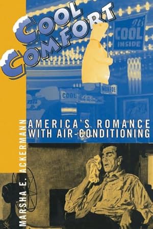 Immagine del venditore per Cool Comfort : America's Romance with Air-Conditioning venduto da AHA-BUCH GmbH