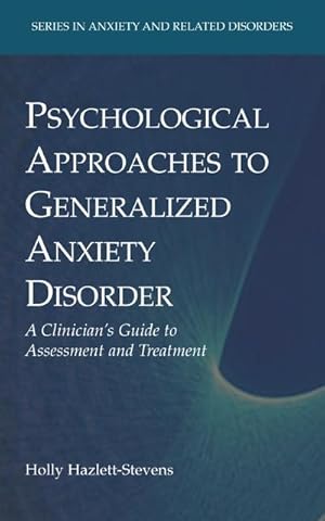 Immagine del venditore per Psychological Approaches to Generalized Anxiety Disorder : A Clinician's Guide to Assessment and Treatment venduto da AHA-BUCH GmbH