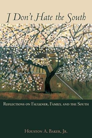 Bild des Verkufers fr I Don't Hate the South : Reflections on Faulkner, Family, and the South zum Verkauf von AHA-BUCH GmbH