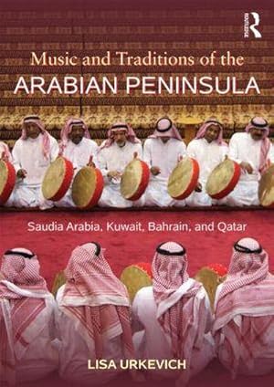 Bild des Verkufers fr Music and Traditions of the Arabian Peninsula : Saudi Arabia, Kuwait, Bahrain, and Qatar zum Verkauf von AHA-BUCH GmbH