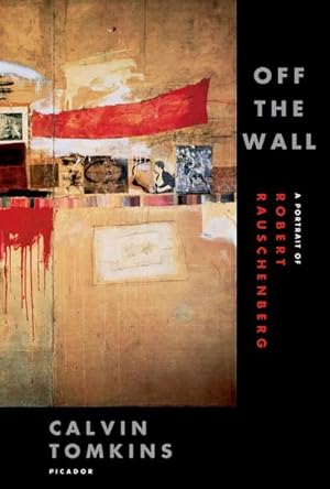 Imagen del vendedor de Off the Wall : A Portrait of Robert Rauschenberg a la venta por AHA-BUCH GmbH