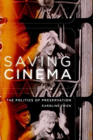 Imagen del vendedor de Saving Cinema : The Politics of Preservation a la venta por AHA-BUCH GmbH