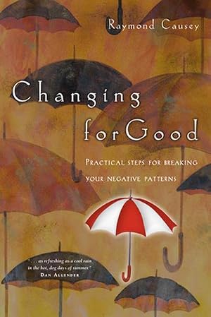 Seller image for Changing for Good : Practical Steps for Breaking Your Negative Patterns for sale by AHA-BUCH GmbH