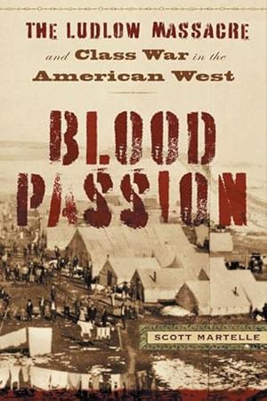 Bild des Verkufers fr Blood Passion : The Ludlow Massacre and Class War in the American West, First Paperback Edition zum Verkauf von AHA-BUCH GmbH